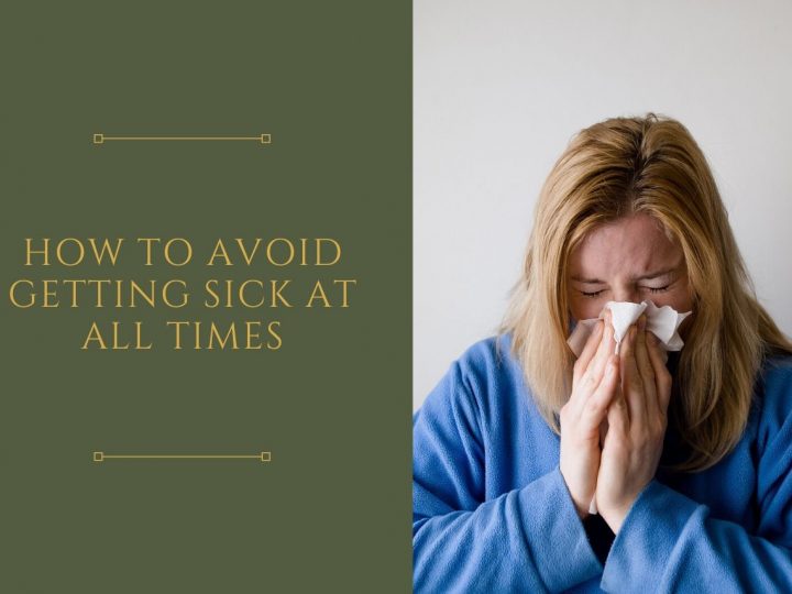 Ways To Stop Getting Sick All The Time