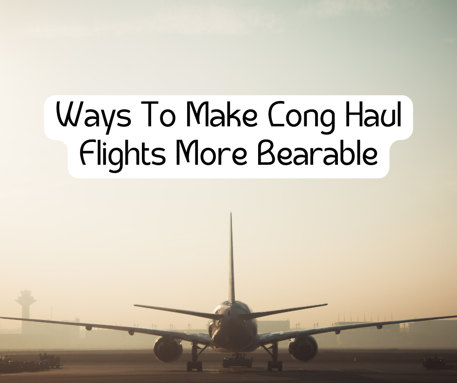 Ways To Make Long Haul Flights More Bearable